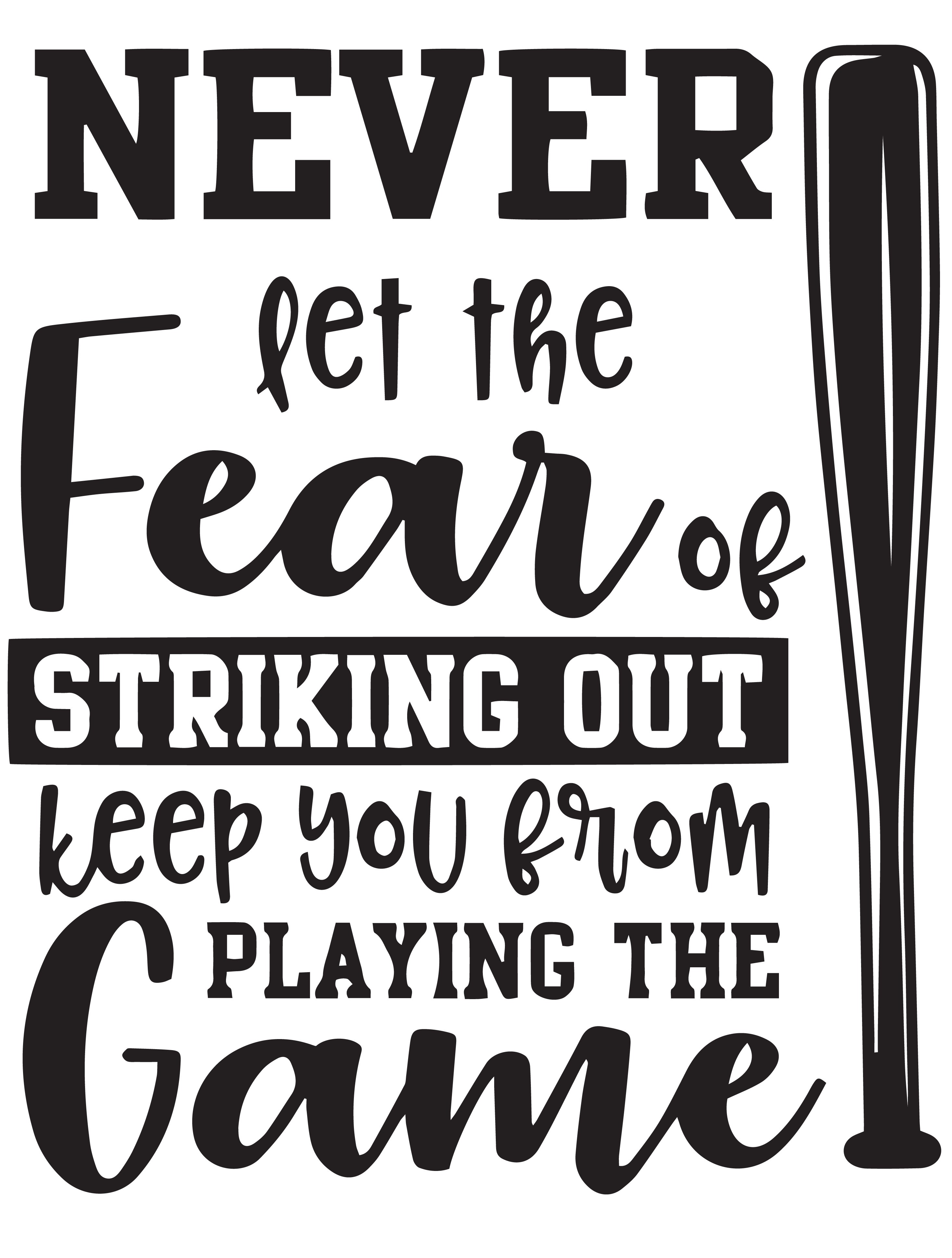 A vertical rectangular poster that says never let the fear of striking out keep you from playing the game. There is a baseball ball vertically along one long edge.