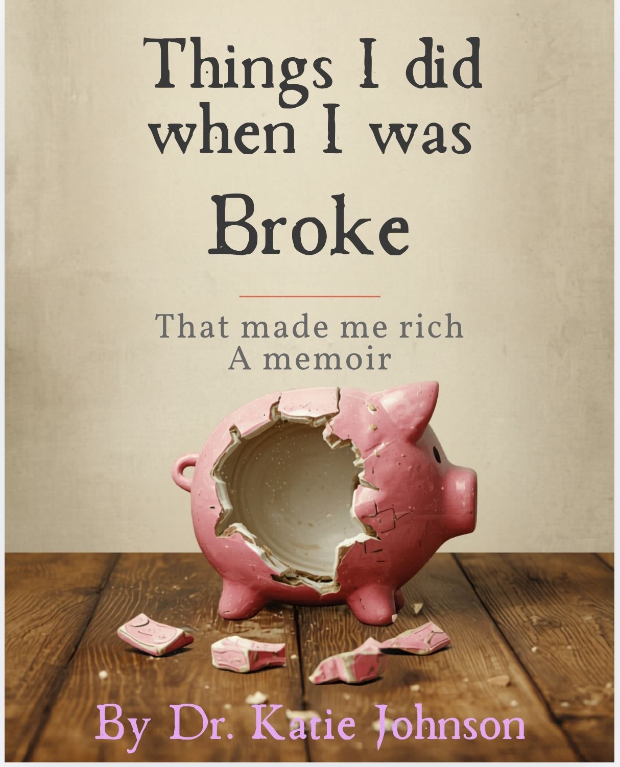 Product image for Things I did when I was Broke…that made me Rich