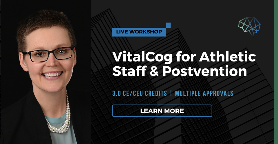 Live webinar. VitalCog for athletic staff and postvention. 3.0 CE/CEU credits.