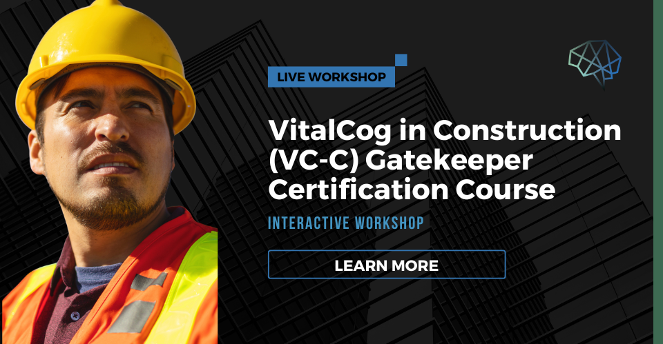 Live webinar. VitalCog in Construction (VC-C) gatekeeper certification course. 1.5 PDCs credits.
