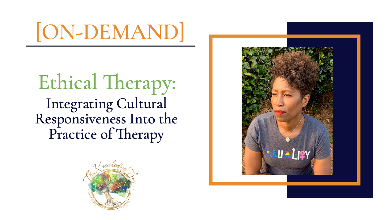 Ethical Therapy: Integrating Cultural Responsiveness Into the Practice of Therapy Ethics On-Demand CE Webinar for therapists, counselors, psychologists, social workers, marriage and family therapists