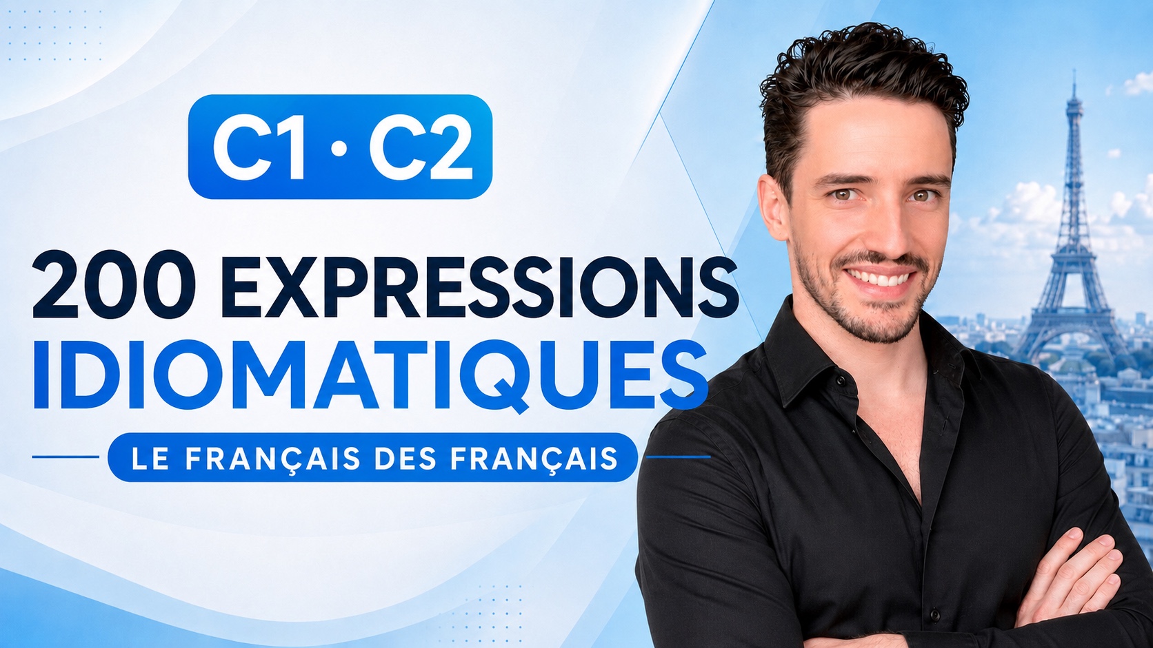 Les 200 Expressions Idiomatiques : le français des Français, avec Fred
