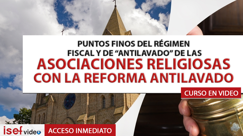 Imagen de producto para PUNTOS FINOS DEL RÉGIMEN FISCAL Y DE ANTILAVADO DE LAS ASOCIACIONES RELIGIOSAS CON LA REFORMA ANTILAVADO