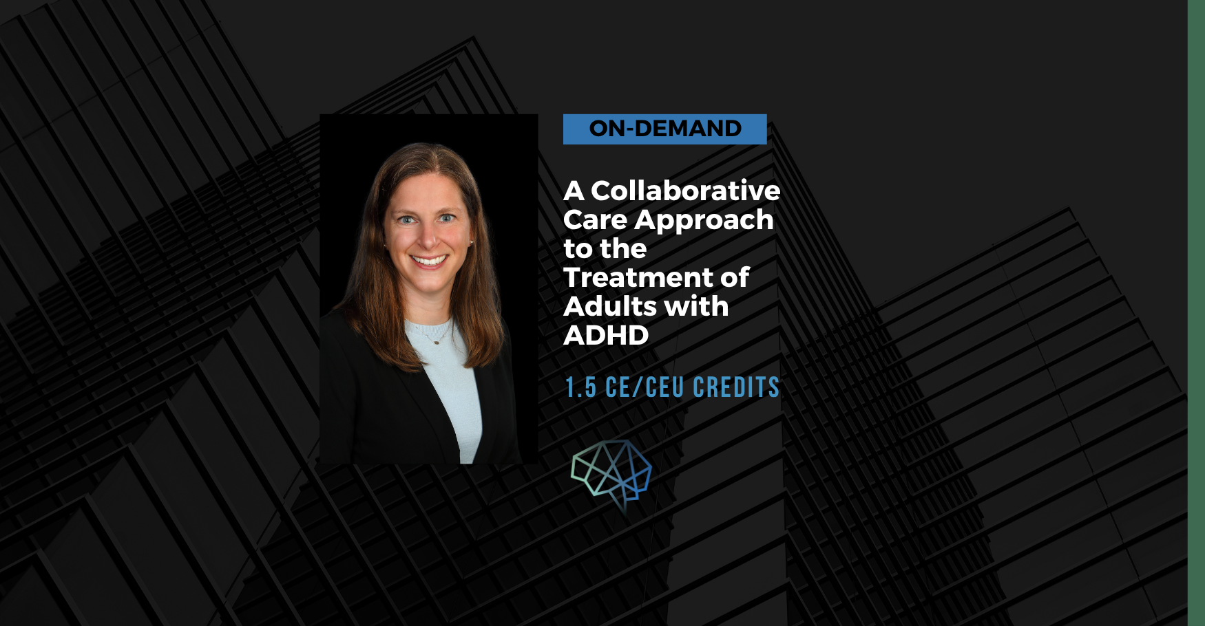 On-demand. A collaborative care approach to the treatment of adults with ADHD. 1.5 CE/CEU credits.