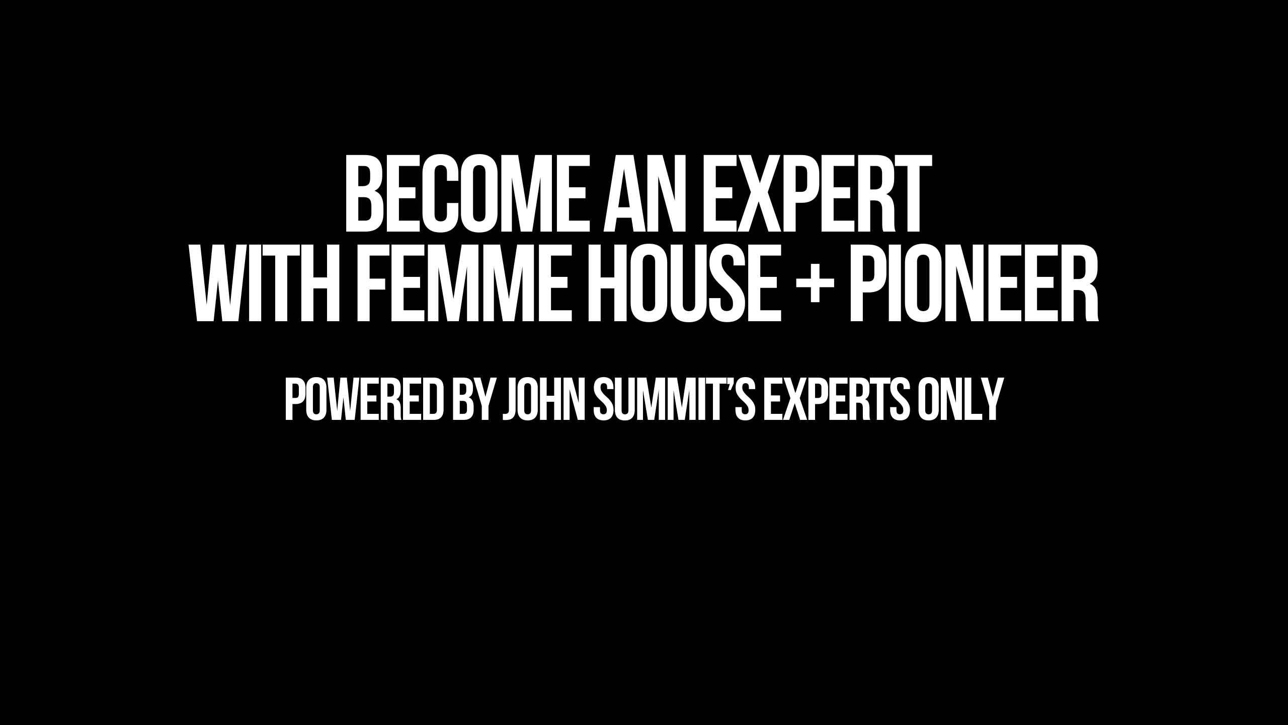 Product image for Become an Expert with FEMME HOUSE and Pioneer - Powered by John Summit's Experts Only