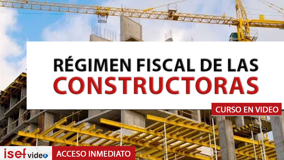 Imagen de producto para RÉGIMEN FISCAL DE LAS CONSTRUCTORAS