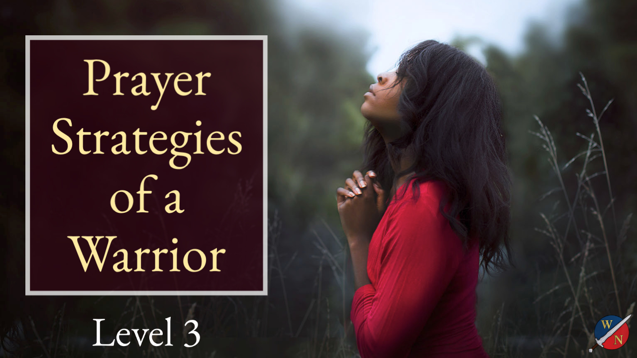 Prayer Strategies of a Warrior Session 4 Video | Warrior Notes School