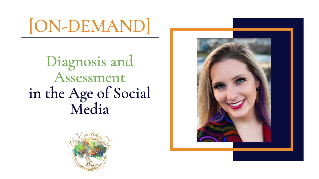 Diagnosis and Assessment in the Age of Social Media On-Demand CE Webinar for therapists, counselors, psychologists, social workers, marriage and family therapists