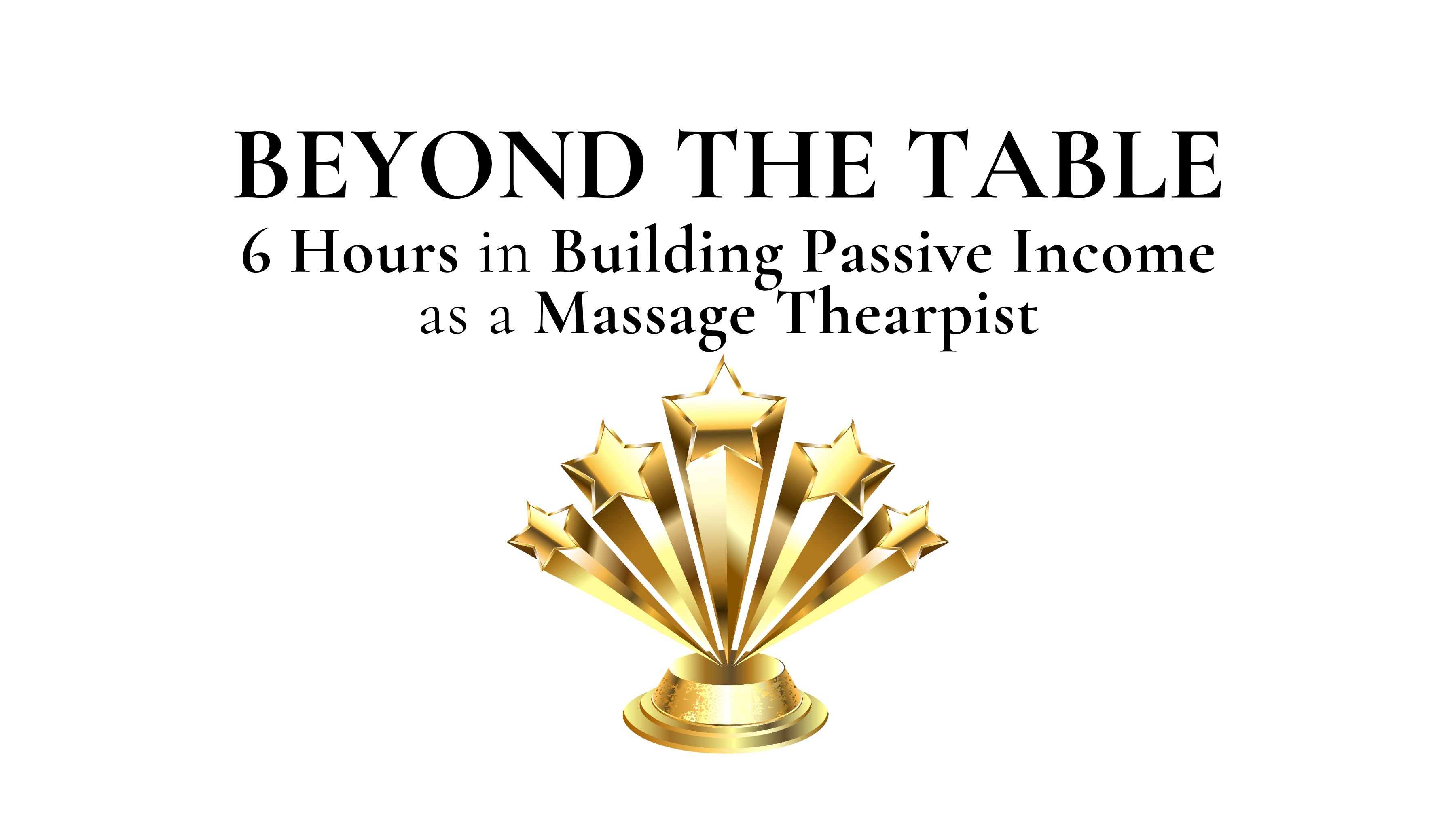 Product image for Beyond the Table: Building Passive Income as a Massage Therapist