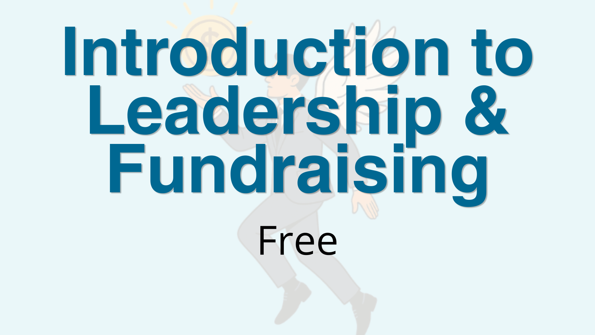 Introduction to Leadership & Fundraising