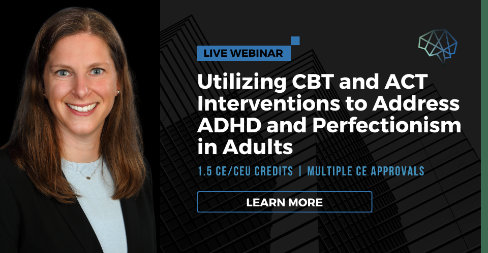 Product image for Utilizing CBT and ACT Interventions to Address ADHD and Perfectionism in Adults