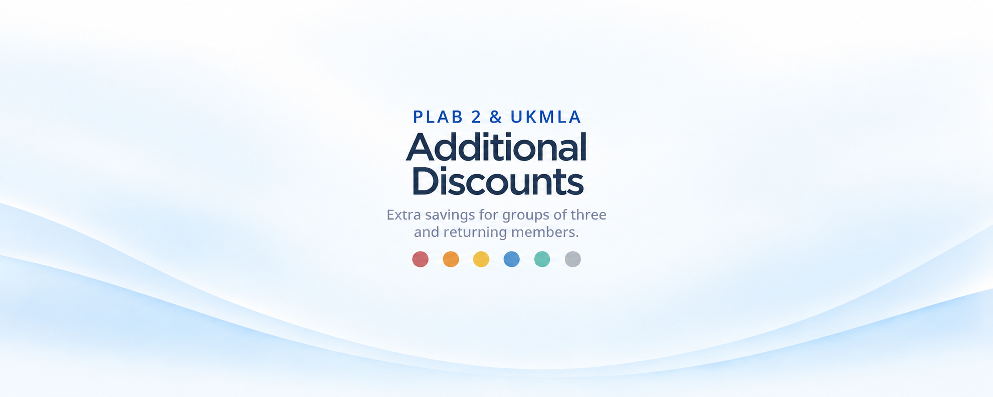 PLAB 2 and UKMLA Additional Discounts – extra savings for groups of three and returning members. 