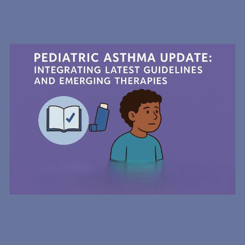 Product image for Pediatric Asthma Update: Integrating Latest Guidelines and Emerging Therapies(1.0 Contact Hour/1 Hour)