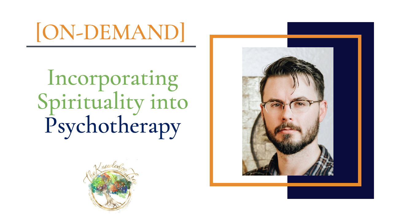 Incorporating Spirituality into Psychotherapy On-Demand CE Webinar for therapists, counselors, psychologists, social workers, marriage and family therapists