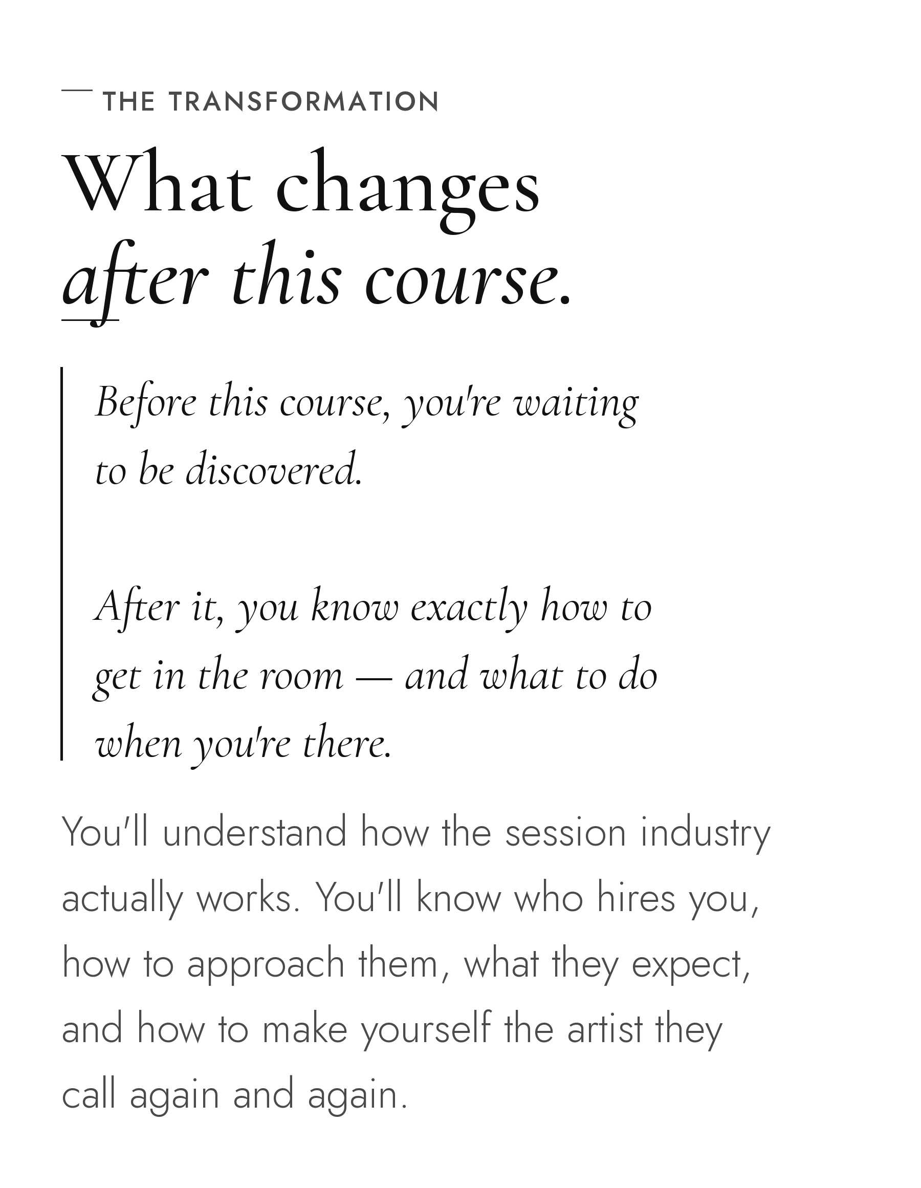 What changes after this course: before it, youre waiting to be discovered. After it, you know exactly how to get in the room — and what to do when youre there.