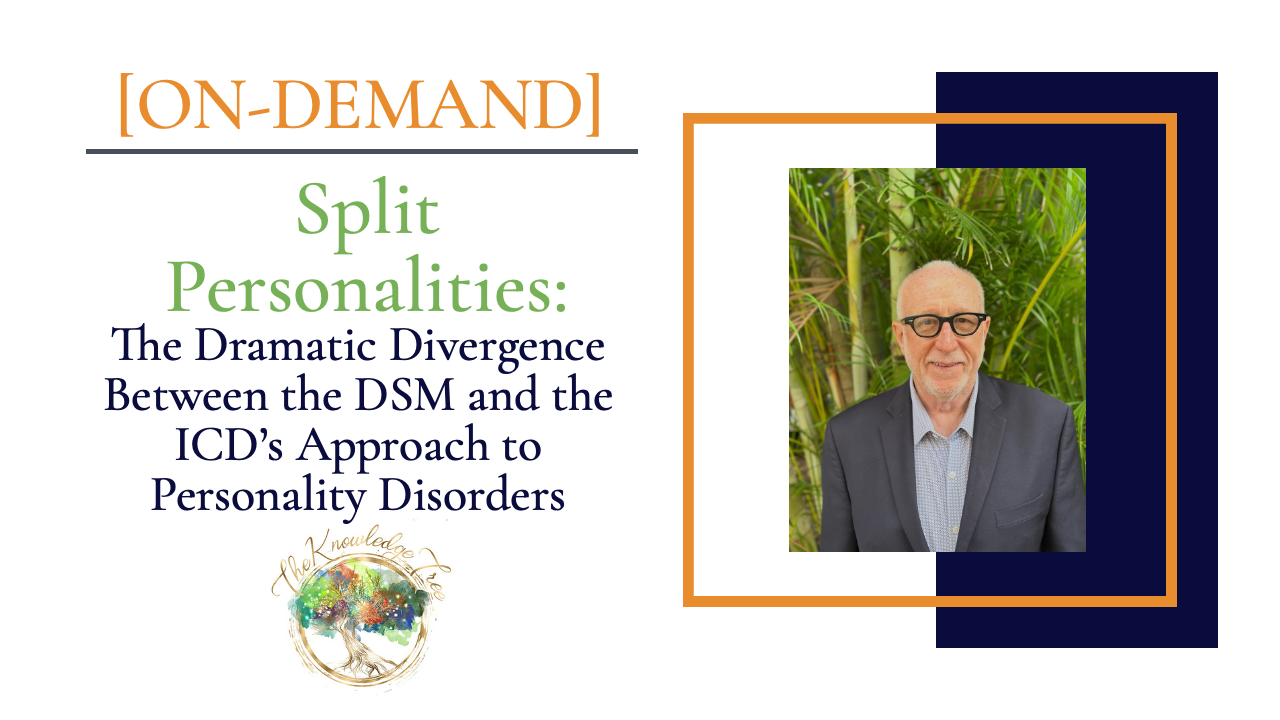 Split Personalities: The Dramatic Divergence Between the DSM and the ICD’s Approach to Personality Disorders On-Demand CE Webinar for therapists, counselors, psychologists, social workers, marriage and family therapists