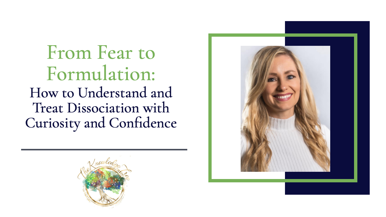 From Fear to Formulation: How to Understand and Treat Dissociation CE Webinar for therapists, counselors, psychologists, social workers, marriage and family therapists