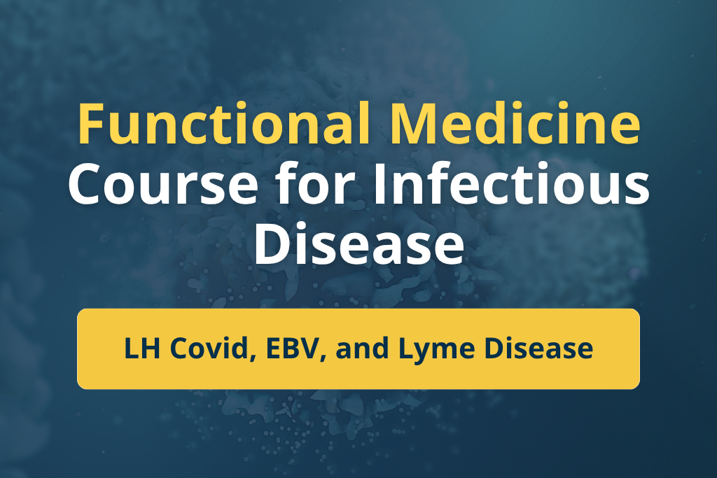 Product image for Functional Medicine Course for Infectious Disease: LH Covid, EBV, and Lyme Disease