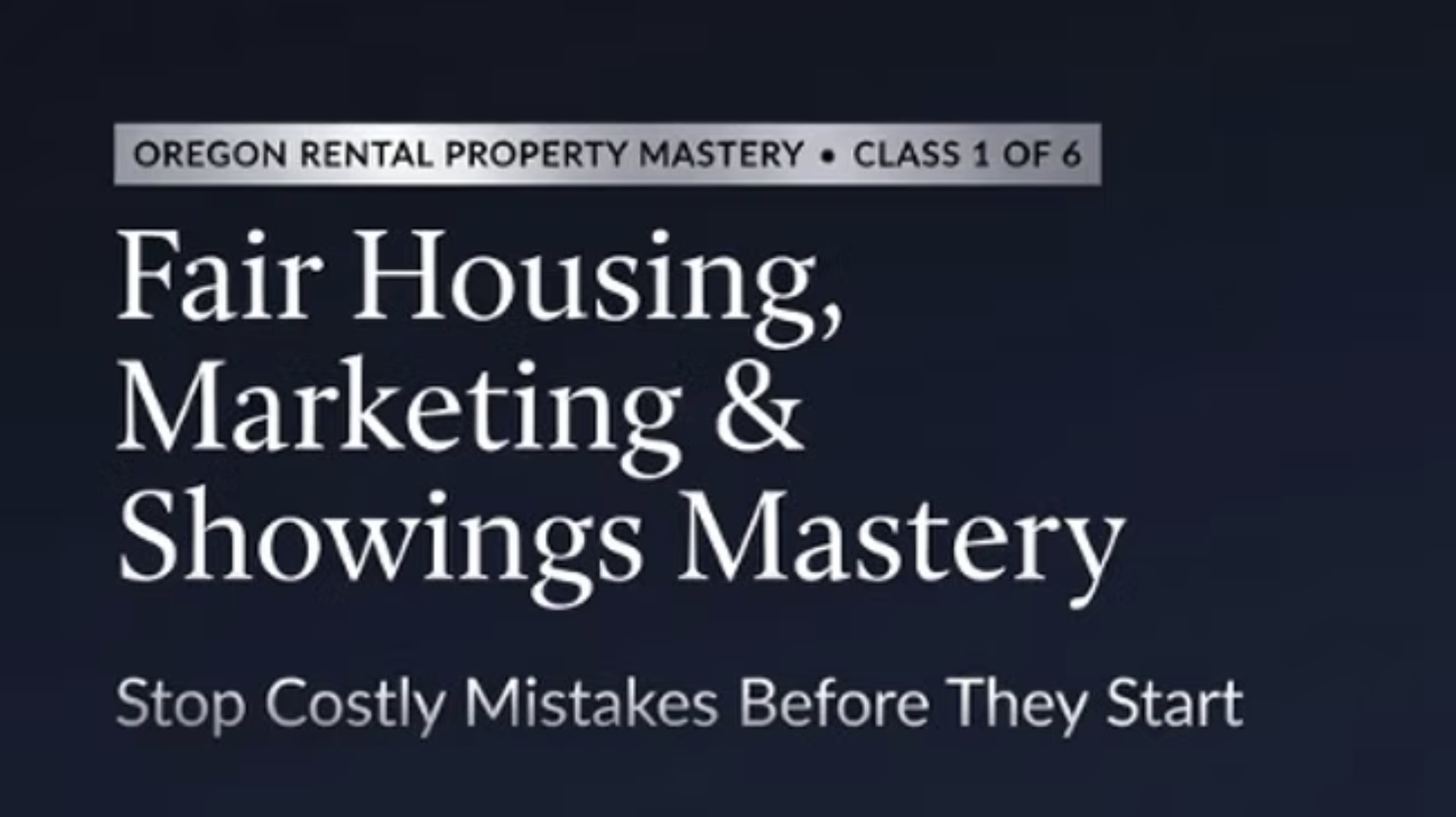 Product image for OREGON RENTAL PROPERTY MASTERY Class 1 of 6 Fair Housing, Marketing & Showings Mastery Stop Costly Mistakes Before They Start  (COURSE ID 0846))