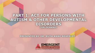 Product image for Part 1: ACT for Persons with Autism/other Developmental Disorders: Introduction to ACT for Behavior Analysts