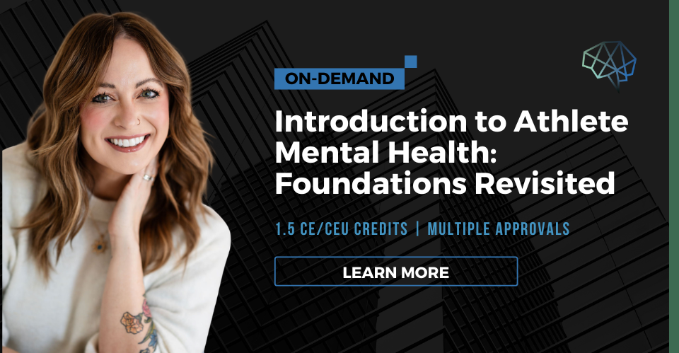 Webinar. Introduction to athlete mental health. 1.25 CE/CEU credits. Multiple CE approvals. Learn more.