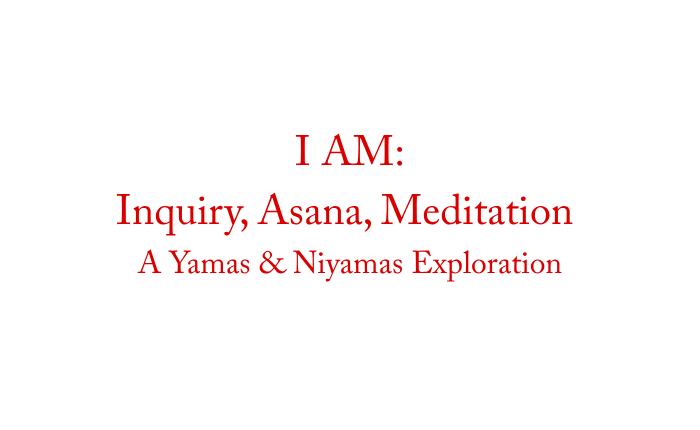 Product image for I AM - Inquiry, Asana, Meditation:  An Online Yamas & Niyamas Yoga Immersion