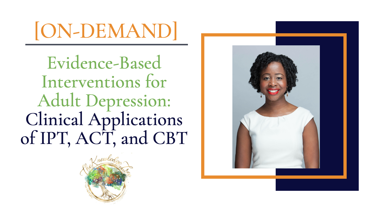 Evidence-Based Interventions for Adult Depression: Clinical Applications of IPT, ACT, and CBT On-Demand CE Webinar for therapists, counselors, psychologists, social workers, marriage and family therapists