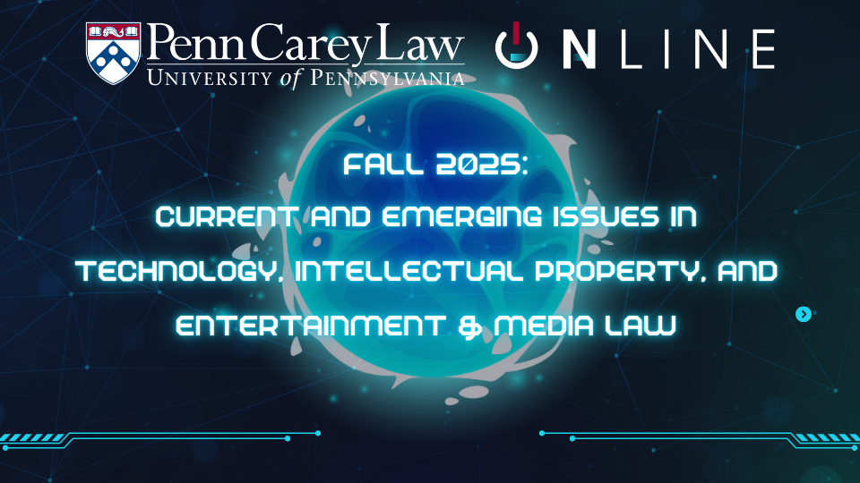 Product image for Fall 2025: Current and Emerging Issues in Technology, Intellectual Property, and Entertainment & Media Law