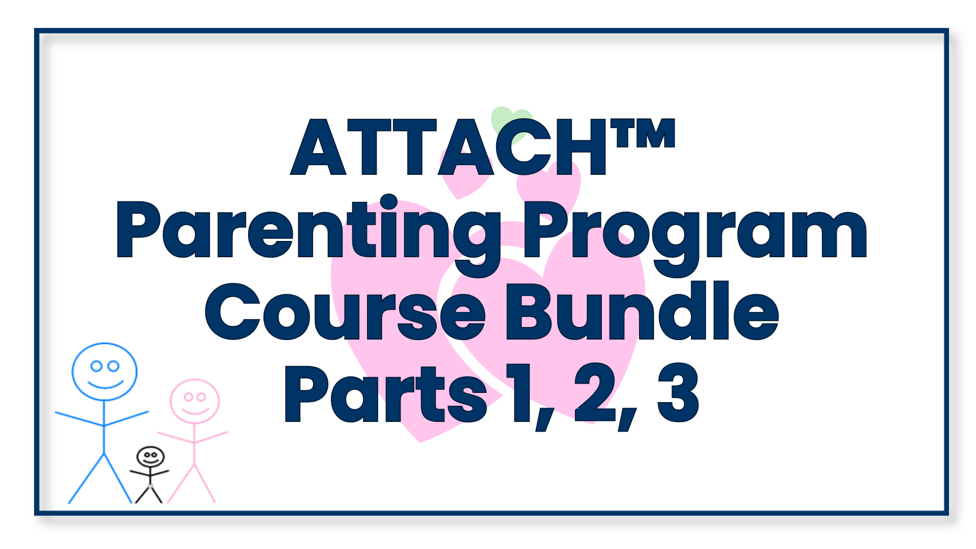 Product image for ATTACH™ Parenting Program Bundle Part 1, 2, 3