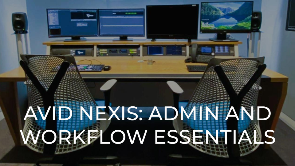 Product image for AVID NEXIS: ADMIN AND WORKFLOW ESSENTIALS