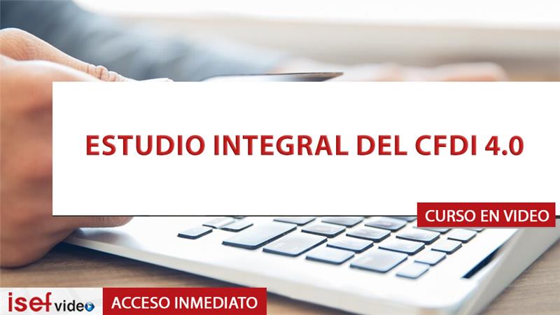 Imagen de producto para ESTUDIO INTEGRAL DEL CFDI 4.0 CON LA REFORMA FISCAL 2026