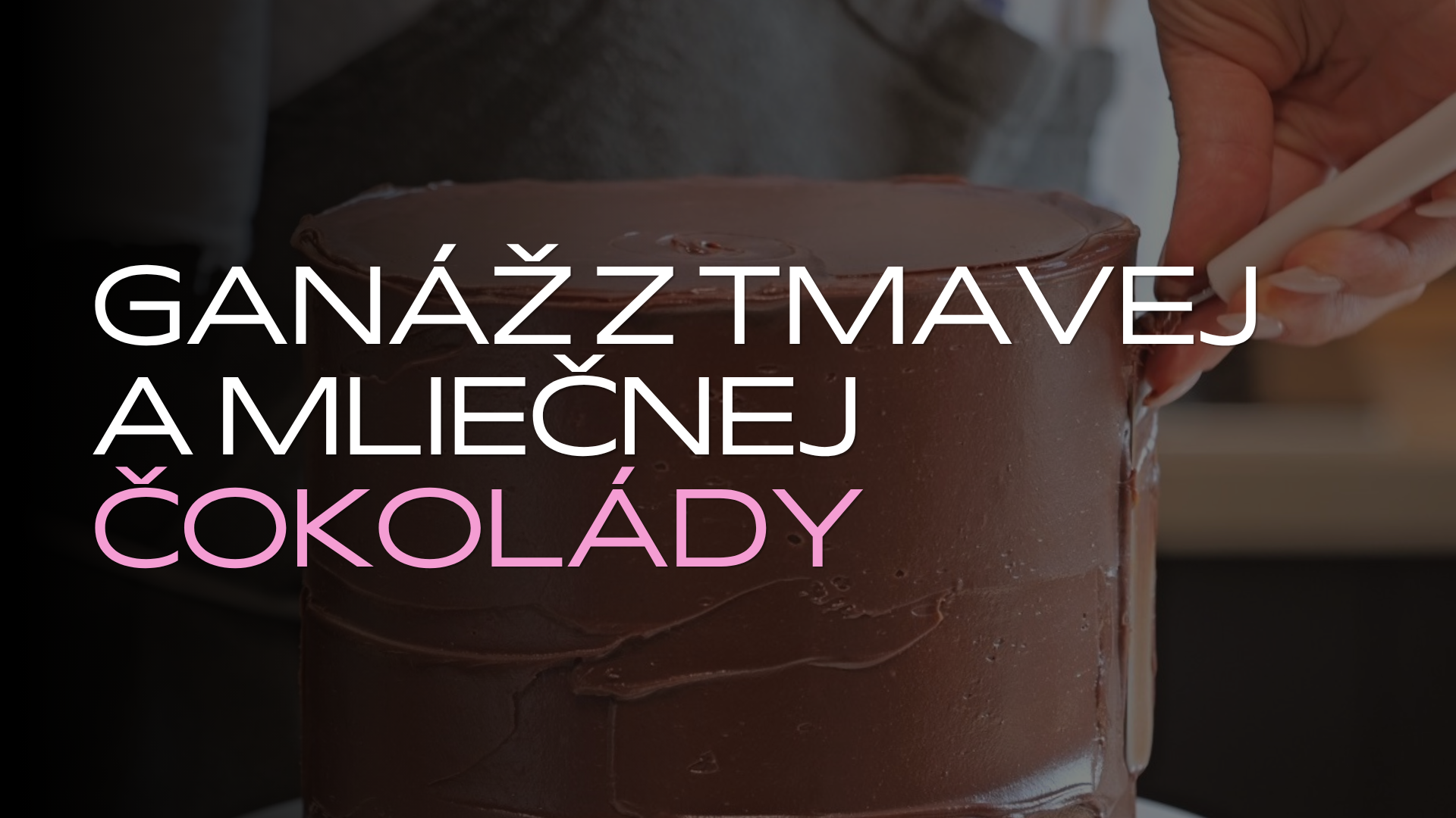 Product image for Video kurz - Ganáž z tmavej a mliečnej čokolády