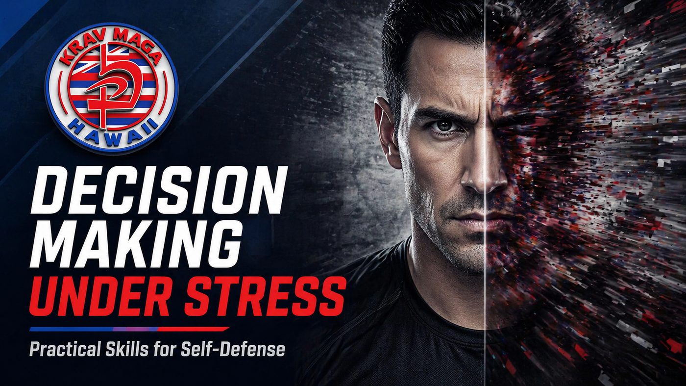 Decision Making Under Stress — Practical Skills for Self-Defense online course by Krav Maga Hawaii Academy