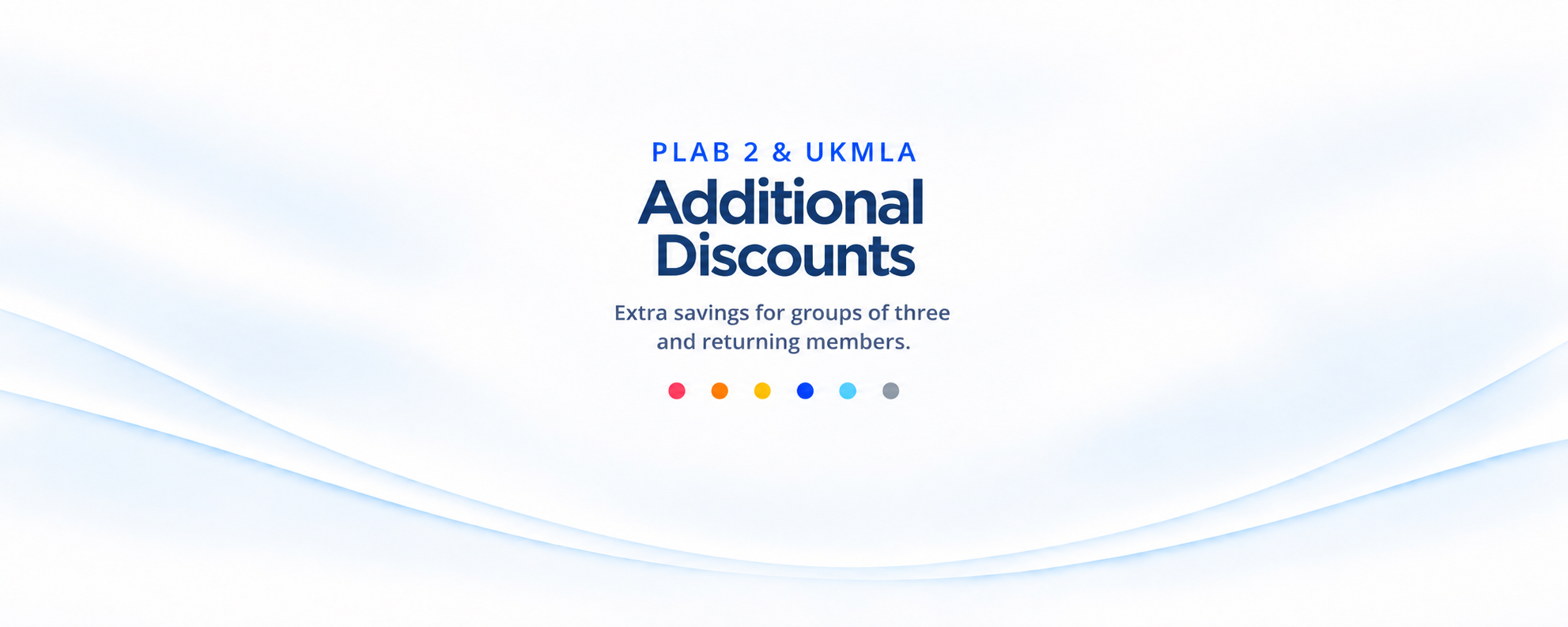 PLAB 2 and UKMLA Additional Discounts – extra savings for groups of three and returning members. 