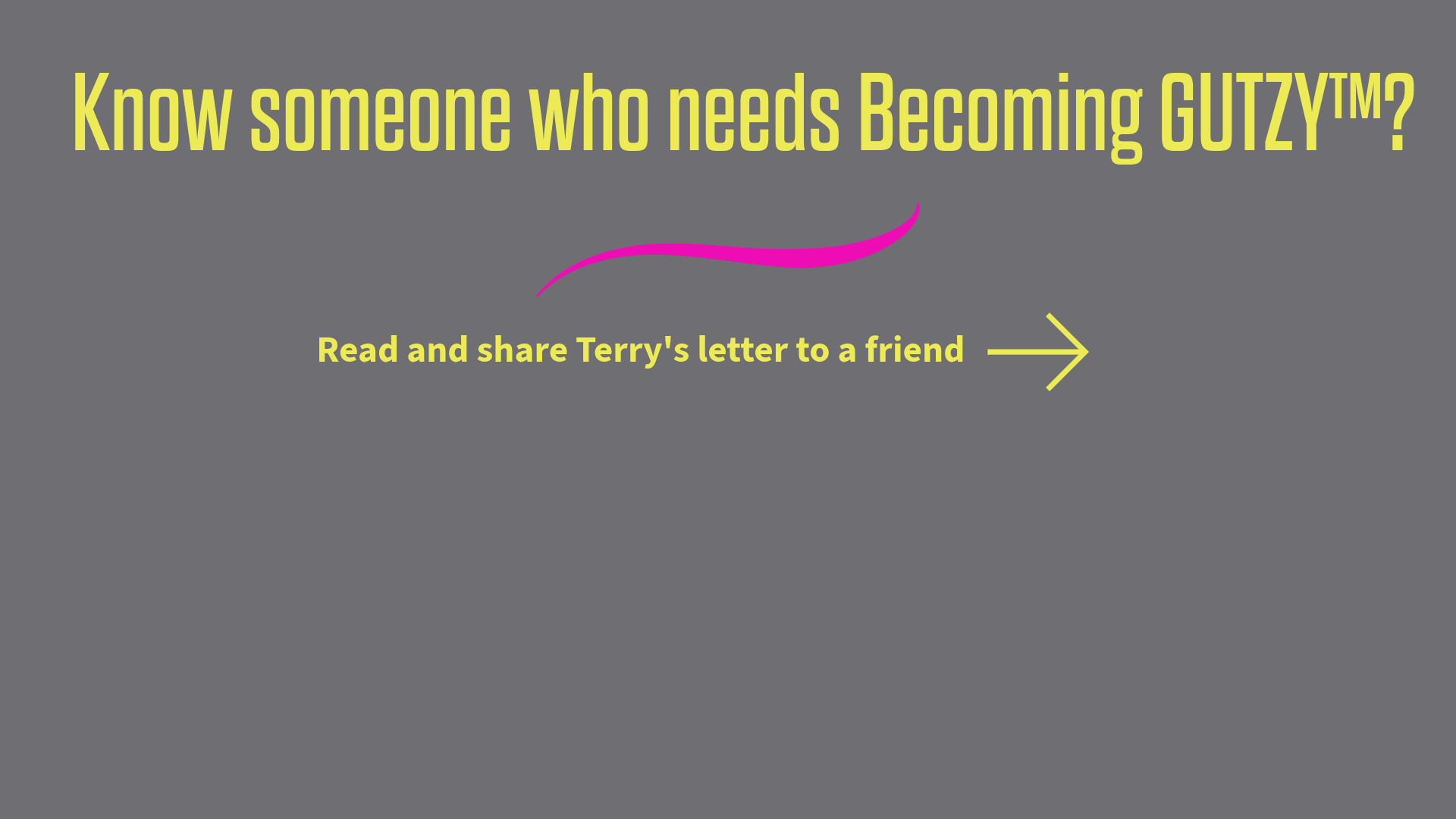 Share Terry's letter about Becoming GUTZY with a friend