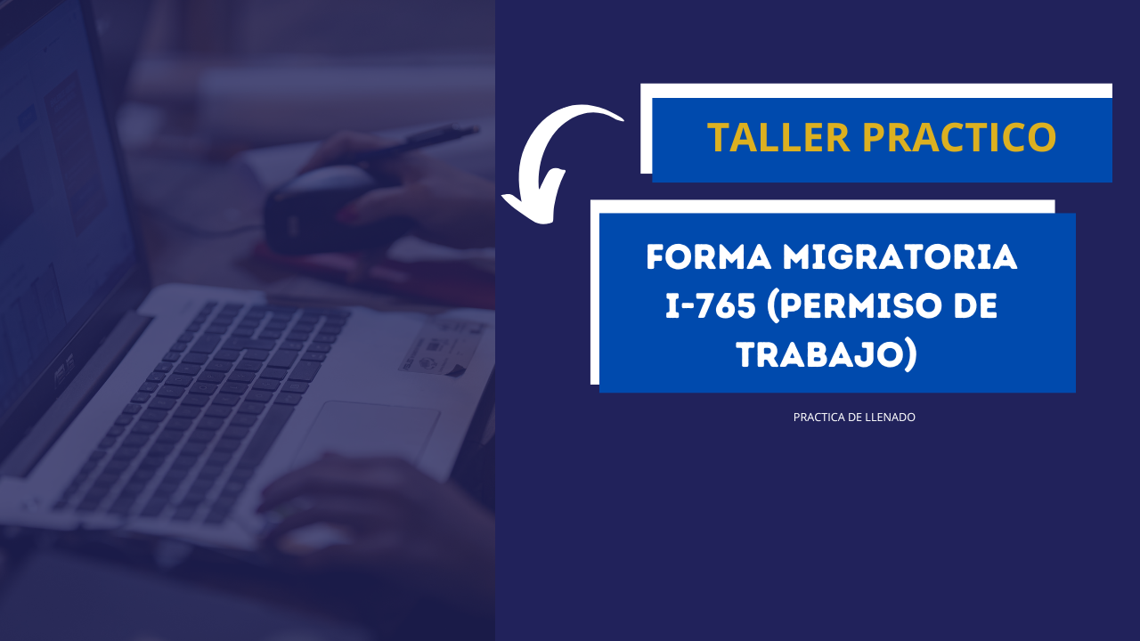 Product image for WORKSHOPS 4: Práctica de la Forma I-765 (Permiso de Trabajo) / Diploma in Form I-765: Application for Employment Authorization