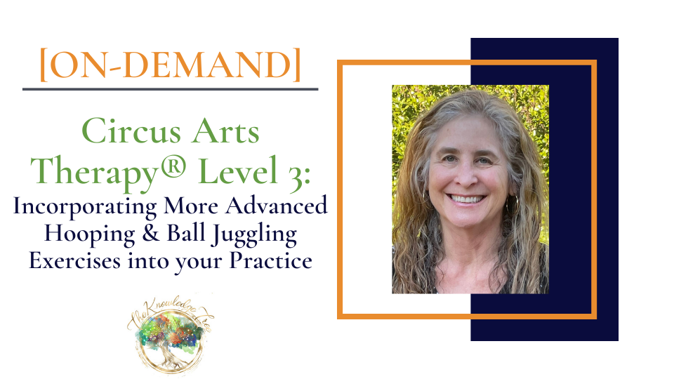 Circus Arts Therapy Level 3 On-Demand CE Webinar for therapists, counselors, psychologists, social workers, marriage and family therapists