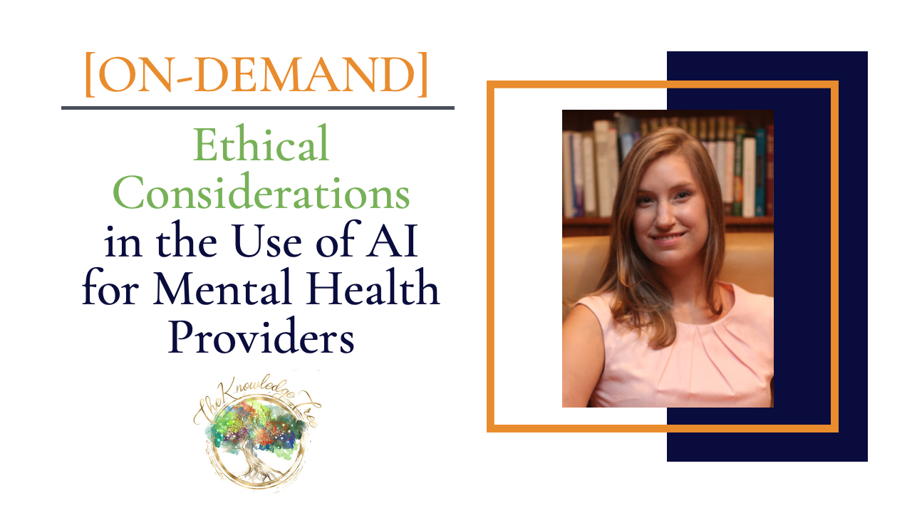 Ethical Considerations in the Use of AI for Mental Health Providers On-Demand CE Webinar for therapists, counselors, psychologists, social workers, marriage and family therapists