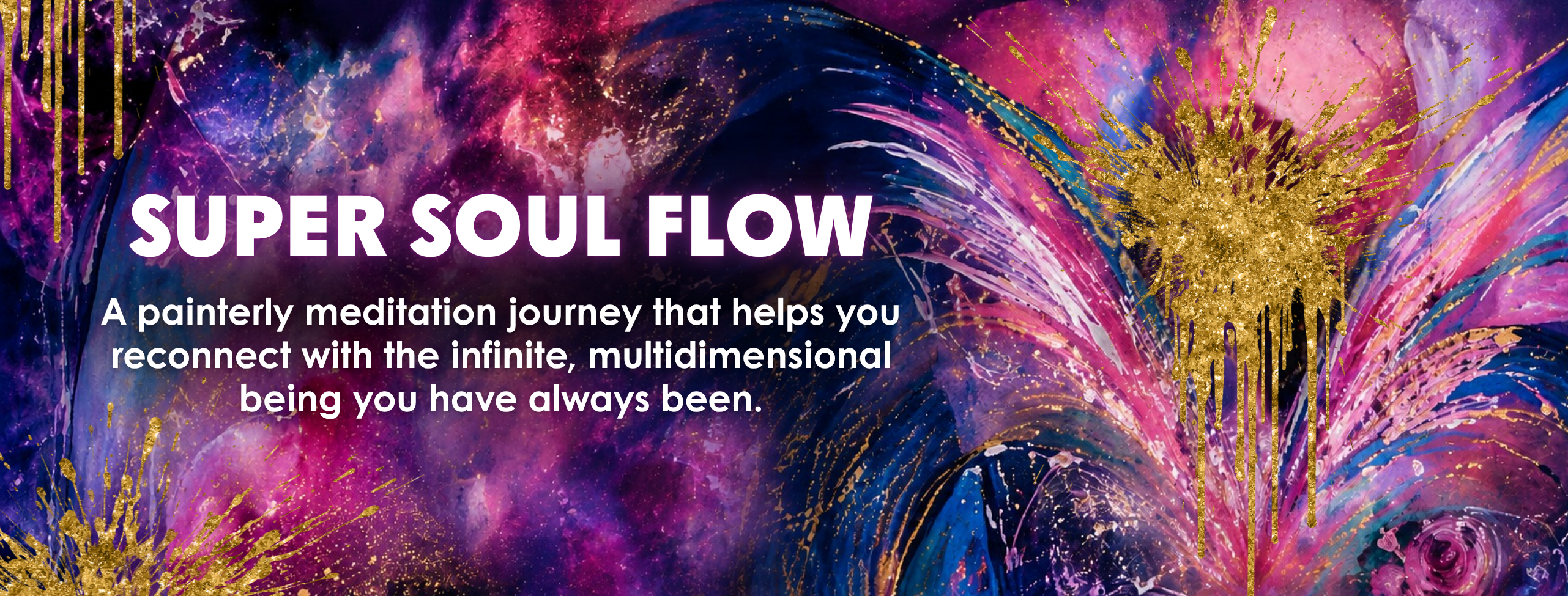 Vibrant abstract purple, pink, blue and gold artwork with the message, “What if the version of you you’ve always dreamed of already exists?” and a Join Super Soul Flow button.
