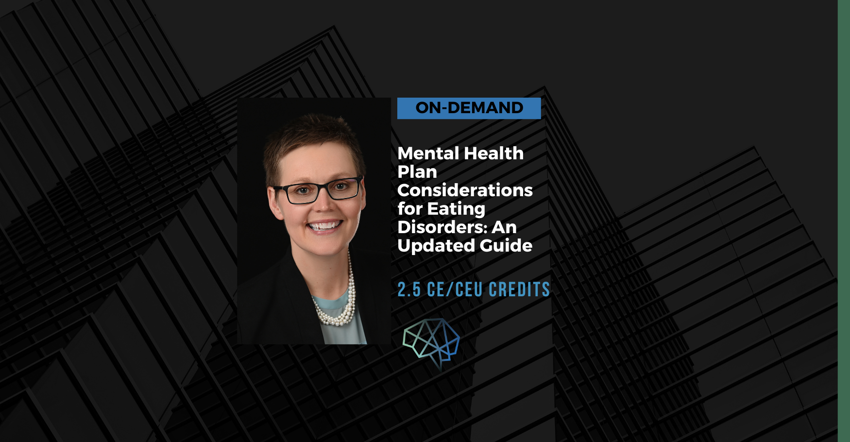 On-demand. Mental Health Plan Considerations for Eating Disorders: An Updated Guide. 2.5 CE/CEU credits.