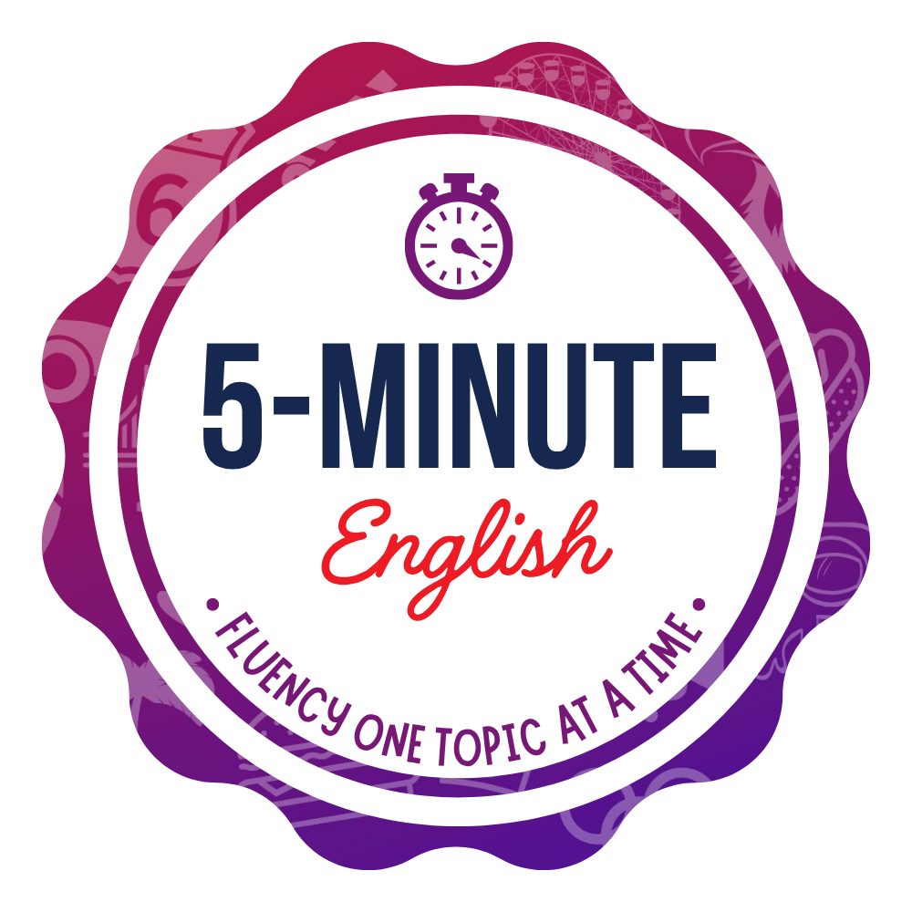 5-Minute English Course - Fluency One Topic at a Time