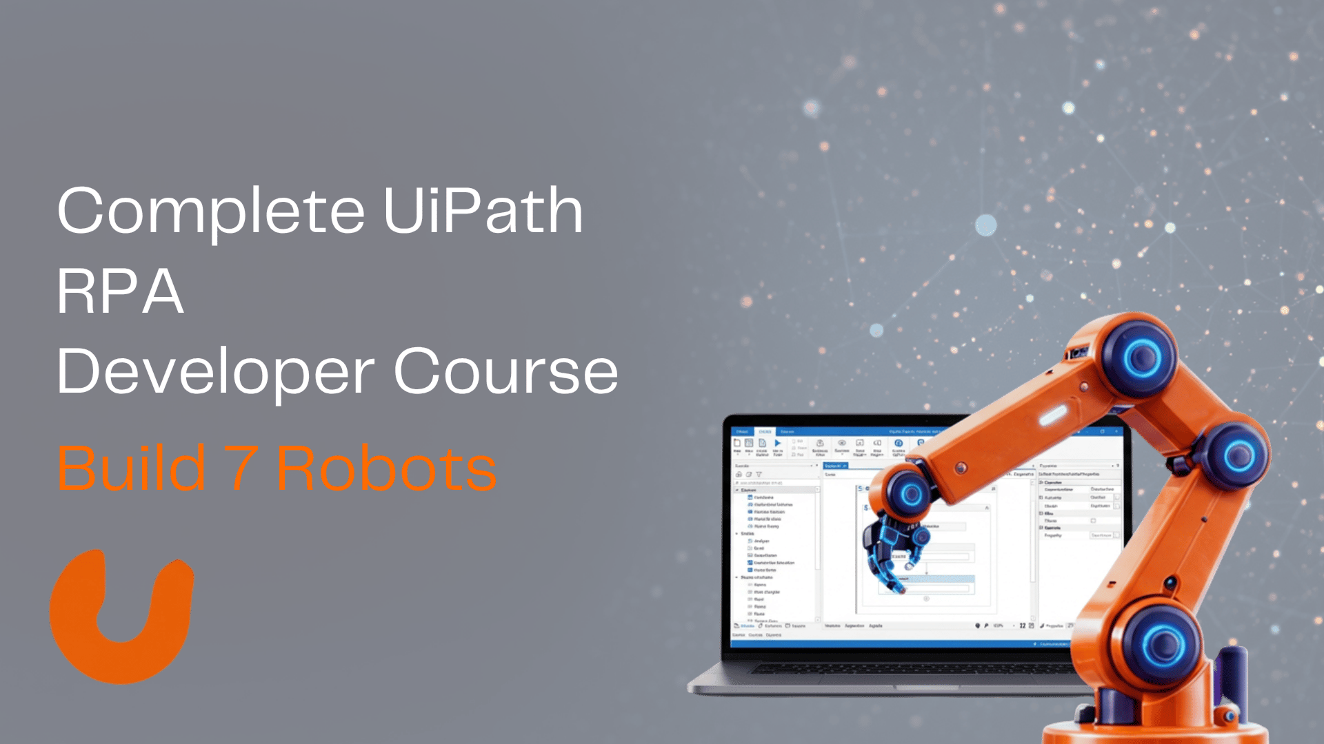 Product image for  Complete UiPath RPA Developer Course Build 7 Robots