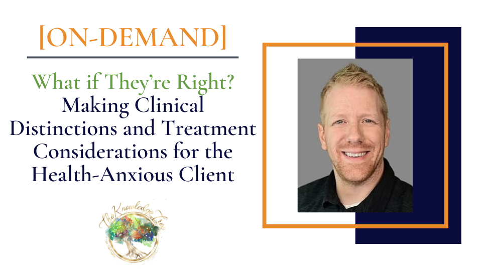 Product image for ON-DEMAND Pre-Registration: What if They’re Right? Making Clinical Distinctions and Treatment Considerations for the Health-Anxious Client