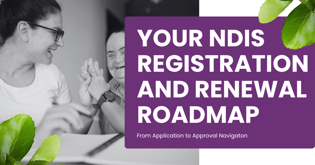 NDIS Registration & Renewal Roadmap