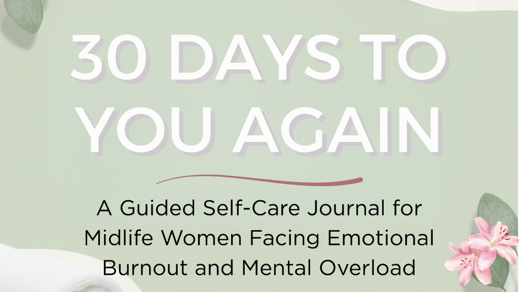 Product image for 30-Days To You Again: A Guided Self-Care Journal For Midlife Women Facing Emotional Burnout and Mental Overload