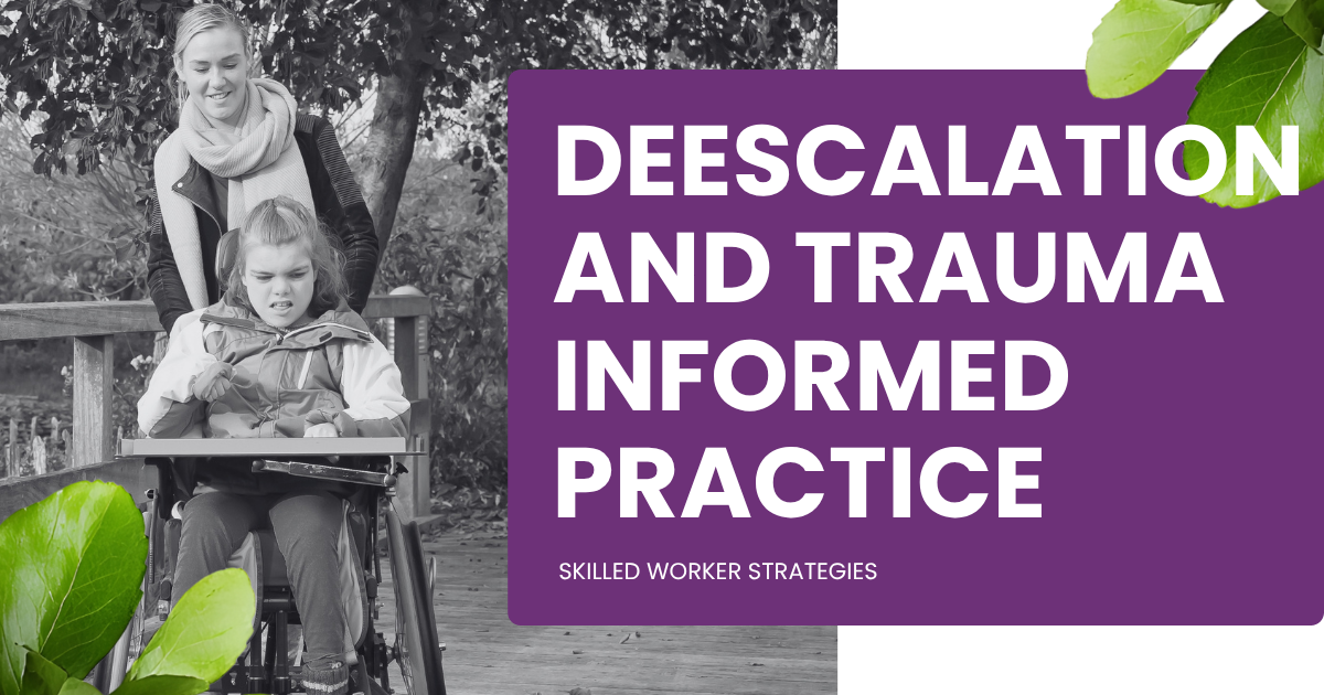 De-escalation and Trauma Informed Practice