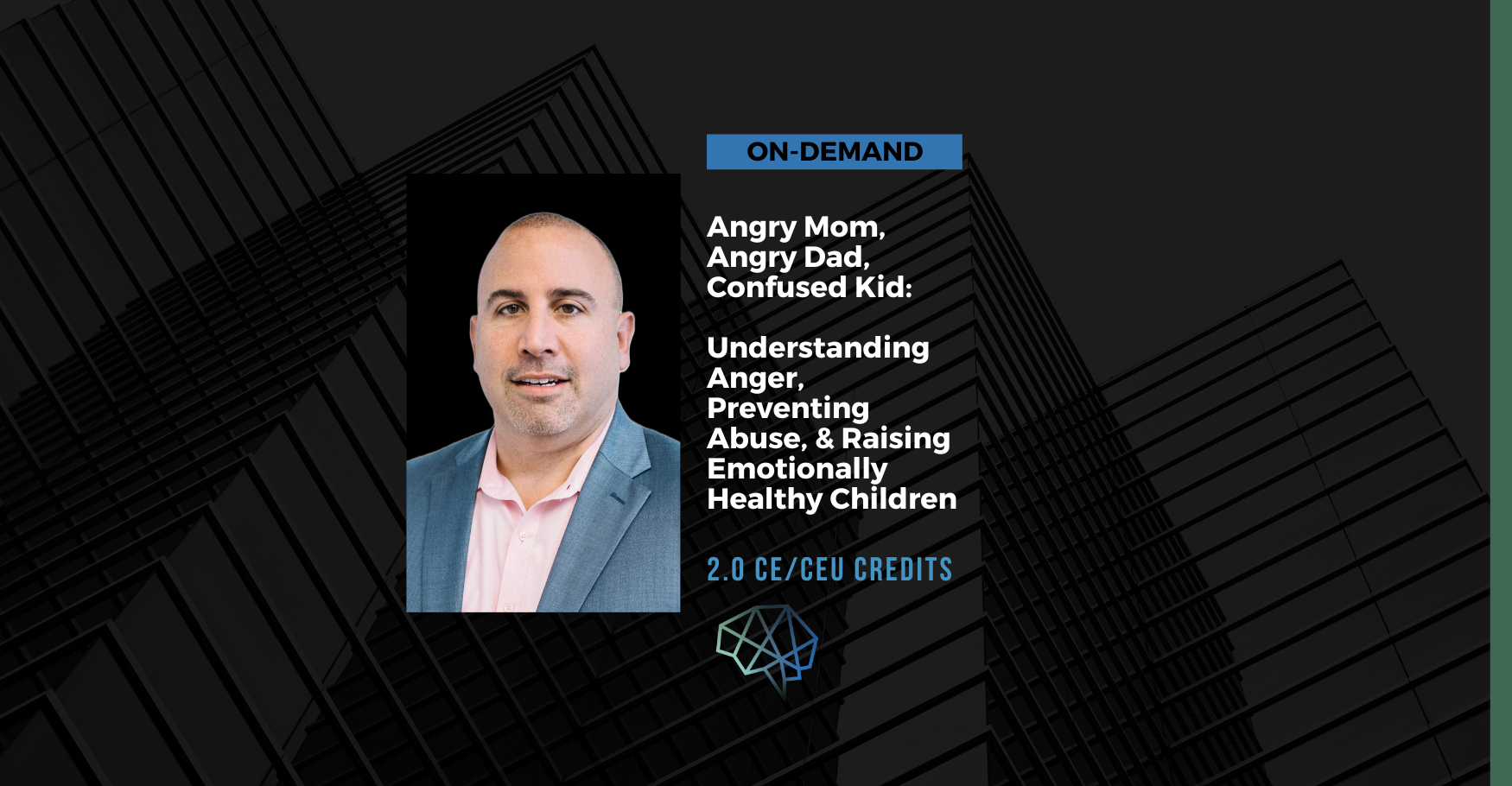 On-demand. Angry Mom, Angry Dad, Confused Kid: Understanding Anger, Preventing Abuse, and Raising Emotionally Healthy Children. 2.0 CE/CEU credits