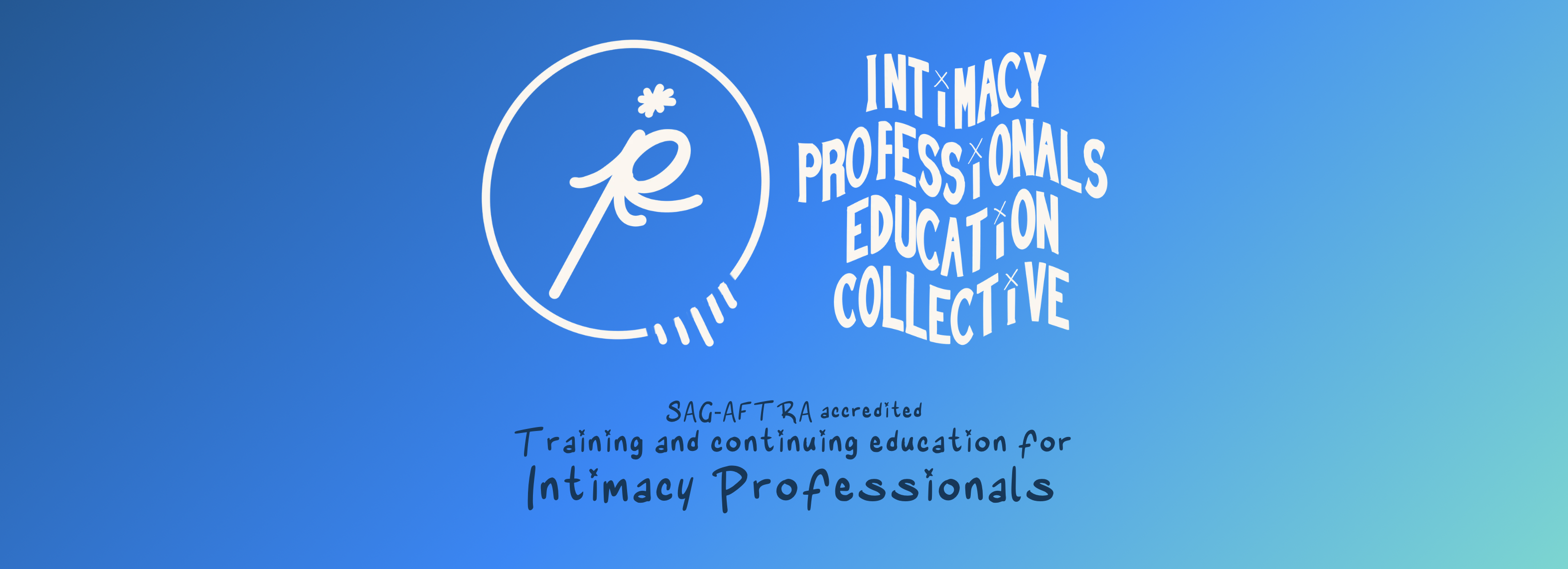 Intimacy Professionals Education Collective. SAG-AFTRA accredited training and continuing education for intimacy professionals.