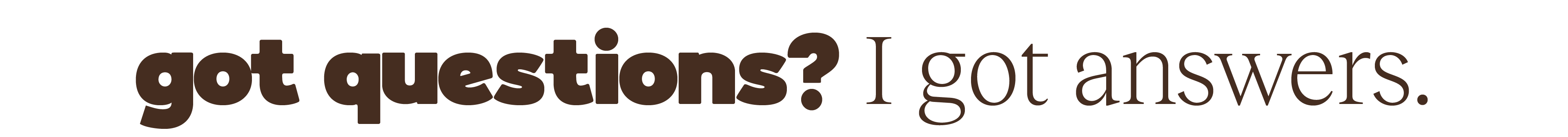 Got questions? I got answers.