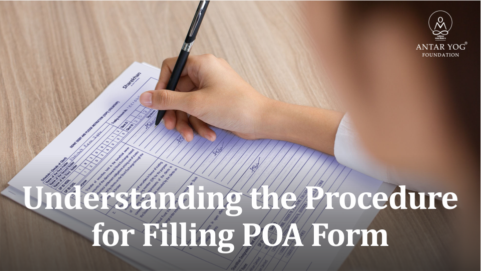 Understanding the Procedure for Filling POA Form | Antar Yog